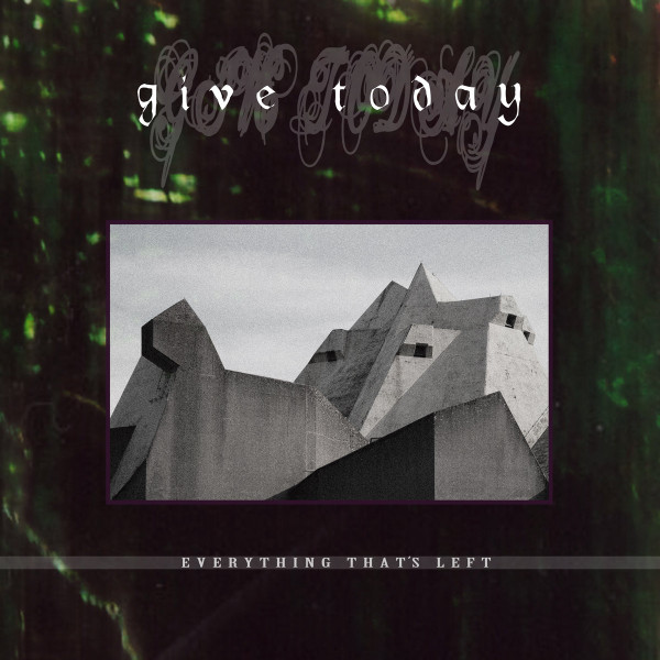 Give Today – Everything That’s Left (LP)